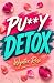 PU**Y DETOX