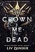 Crown Me Dead (Heartstring Duet #1)