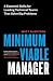 Minimum Viable Manager: Three Essential Skills for Leading Technical Teams That Solve Big Problems