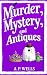 Murder, Mystery, and Antiqu...