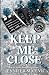 Keep Me Close (Discreet Cover): An Enemies-to-Lovers, Fake Dating, Off-Limits Hockey Romance (Chicago Railers Hockey)