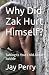 Why Did Zak Hurt Himself?: ...