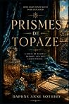 Prismes De Topaze by Daphne Anne Sotheby Prismes De Topaze by Daphne Anne Sotheby