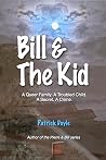 Bill & The Kid: A Queer Family. A Troubled Child. A Secret. A Crime. Bill & The Kid: A Queer Family. A Troubled Child. A Secret. A Crime.