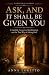 Ask, and It Shall Be Given You by Anna Loretto