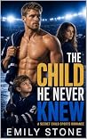 The Child He Never Knew: A Secret Child Sports Romance (Guardians of the Game Book 1) The Child He Never Knew: A Secret Child Sports Romance (Guardians of the Game Book 1)