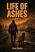 Life of Ashes - Book 1 by Ivan Merlin Life of Ashes - Book 1 by Ivan Merlin