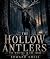 The Hollow Antlers : The Wh...