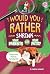 Would You Rather Shrink You...