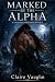 Marked by the Alpha by CLAIRE VAUGHN