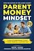 Parent Money Mindset: 12 Ca...