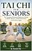 Tai Chi for Seniors: The Co...
