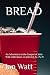 BREAD: An Adventure in the ...
