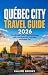 QUÉBEC CITY TRAVEL GUIDE 20...