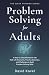 Problem Solving for Adults:...
