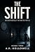 The Shift by A.R. Hollowell