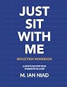 Just Sit With Me: Reflection Workbook