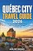 QUÉBEC CITY TRAVEL GUIDE 2026 by AVALINE BROOKS