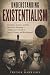 Understanding Existentialism: Freedom, Anxiety, and the Search for Meaning — A Beginner's Guide to Sartre, Camus, and Kierkegaard (LEARN FAST: UNDERSTANDING SERIES)