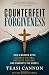 Counterfeit Forgiveness by Teasi Cannon Counterfeit Forgiveness by Teasi Cannon