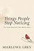 Things People Stop Noticing by Marlowe Grey