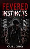 Fevered Instincts