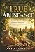 True Abundance: A Catholic ...