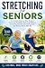 Stretching for Seniors: A C...