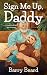 Sign Me Up, Daddy: A Sweet ...