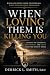When Loving Them Is Killing...