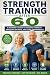 Strength Training After 60:...