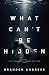 What Can't Be Hidden by Brandon Andress