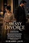The Messy Divorce: A marriage built on silence. A love that refused to leave. (FORCED PROXIMITY : CHOSEN BY DESTINY Book 4)