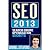 SEO 2013: Search Engine Optimization Secrets