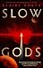 Slow Gods