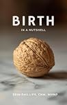 Birth in a Nutshell Birth in a Nutshell