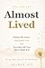 The Life You Almost Lived: ...