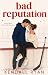 Bad Reputation by Kendall Ryan Bad Reputation by Kendall Ryan