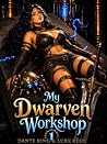 My Dwarven Worksh...