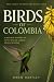 BIRDS OF COLOMBIA: A Natura...