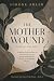 The Mother Wound by Simone Adler