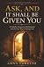 Ask, and It Shall Be Given ...