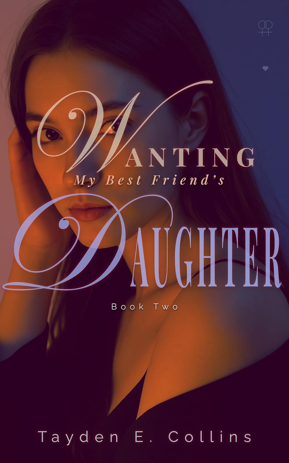 Wanting My Best Friend’s Daughter, Book Two: A Forbidden Lesbian Age-Gap MDLG Romance (Wanting My Best Friend's Daughter 2)
