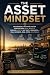 The Asset Mindset: The No-H...