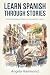 Learn Spanish Through Stories by Angela Hammond