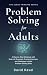 Problem Solving for Adults by David Kavel