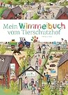 Mein Wimmelbuch vom Tierschutzhof by Katharina Staar Mein Wimmelbuch vom Tierschutzhof by Katharina Staar
