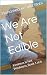 We Are Not Edible: Kindness...