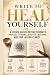 Write to Heal Yourself: The...