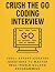 Crush the Go Coding Intervi...